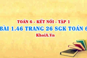 Bài 1.46 trang 26 SGK Toán 6 tập 1 Kết nối tri thức